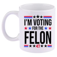 Im Voting For The Convicted Felon 47 Pro Trump 11oz C Handle Ceramic Mug