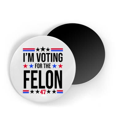 Im Voting For The Convicted Felon 47 Pro Trump Magnet