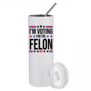 Im Voting For The Convicted Felon 47 Pro Trump Stainless Steel Tumbler