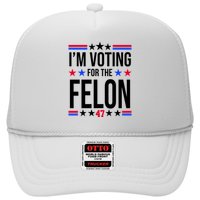 Im Voting For The Convicted Felon 47 Pro Trump Trucker Hat