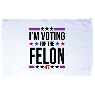 Im Voting For The Convicted Felon 47 Pro Trump Microfiber Hand Towel