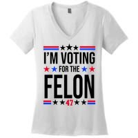 Im Voting For The Convicted Felon 47 Pro Trump Women's V-Neck T-Shirt