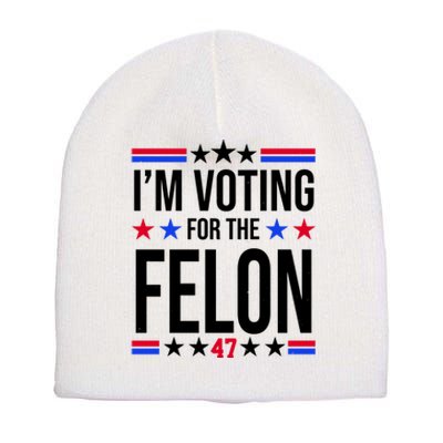 Im Voting For The Convicted Felon 47 Pro Trump Short Acrylic Beanie