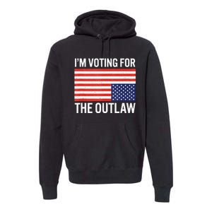 IM Voting For The Outlaw Premium Hoodie