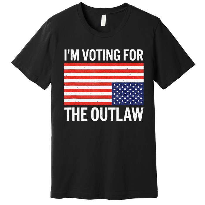 IM Voting For The Outlaw Premium T-Shirt