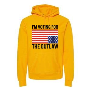 IM Voting For The Outlaw Premium Hoodie