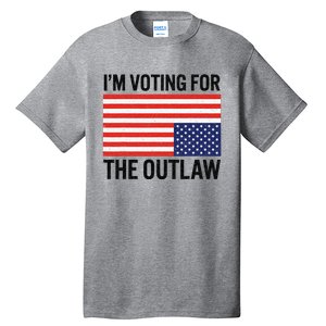 IM Voting For The Outlaw Tall T-Shirt