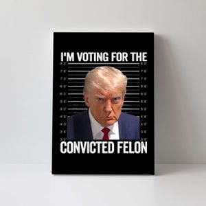 IM Voting For The Convicted Felon Funny Pro Trump 2024 Canvas