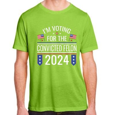 IM Voting For The Convicted Fellon 2024 Us Flag Protrump Adult ChromaSoft Performance T-Shirt