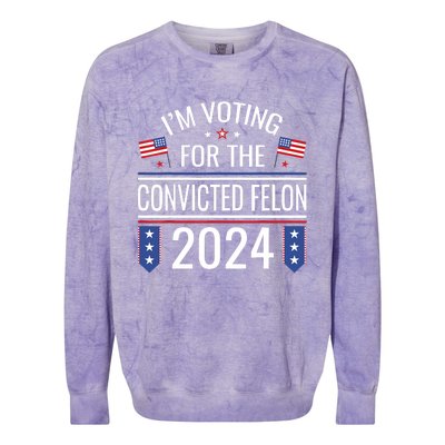 IM Voting For The Convicted Fellon 2024 Us Flag Protrump Colorblast Crewneck Sweatshirt