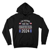 IM Voting For The Convicted Fellon 2024 Us Flag Protrump Hoodie