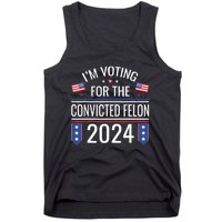 IM Voting For The Convicted Fellon 2024 Us Flag Protrump Tank Top