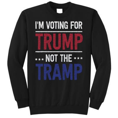 IM Voting For Trump Not The Tramp Tall Sweatshirt