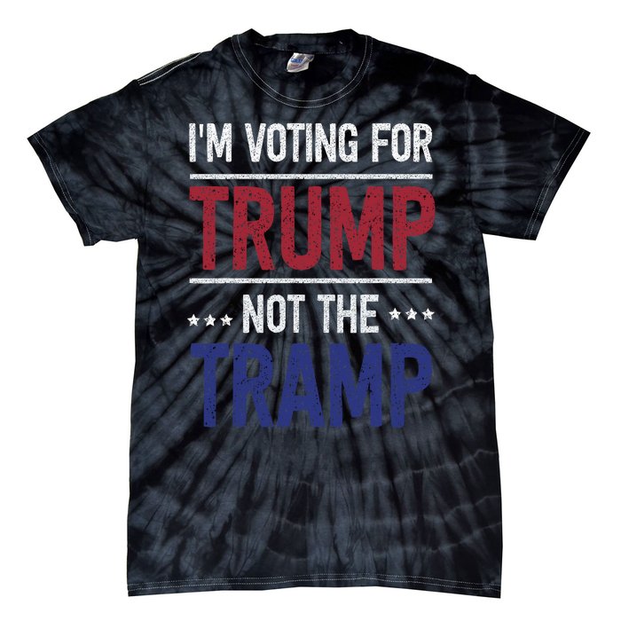 IM Voting For Trump Not The Tramp Tie-Dye T-Shirt