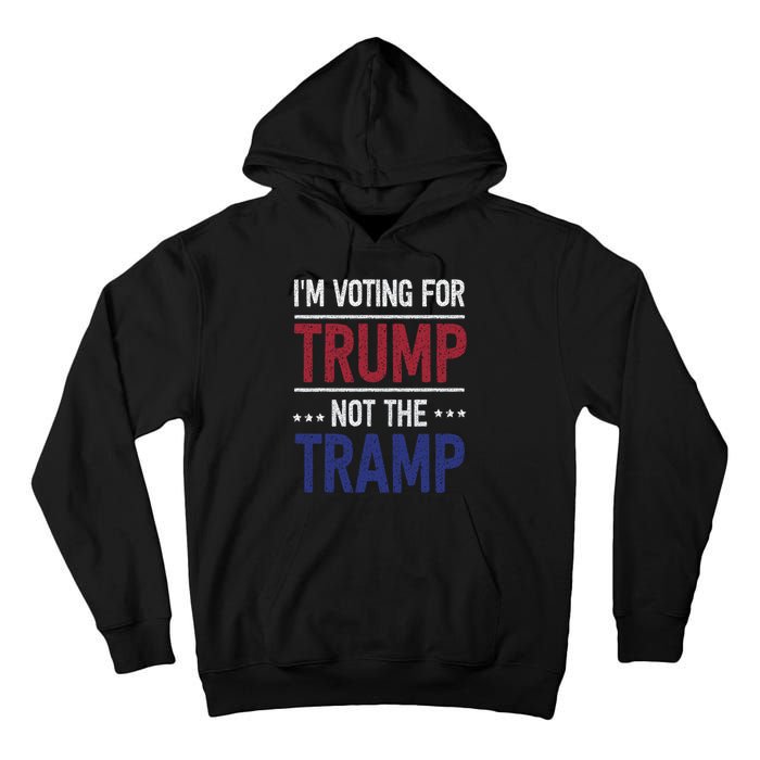 IM Voting For Trump Not The Tramp Tall Hoodie