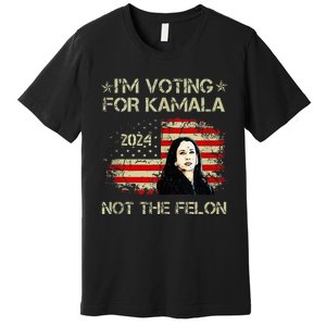 IM Voting For Kamalaharris 2024 Not The Felon Us Flag Premium T-Shirt