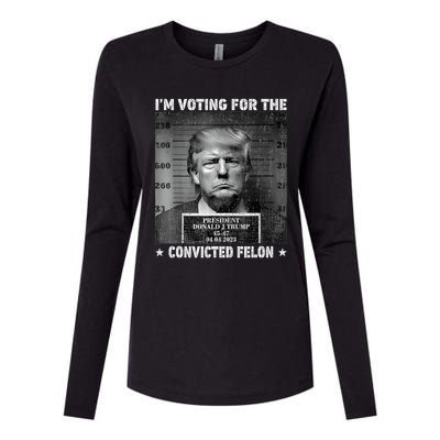 IM Voting For The Convicted Felon Funny Trump 2024 Womens Cotton Relaxed Long Sleeve T-Shirt