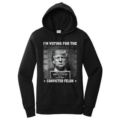 IM Voting For The Convicted Felon Funny Trump 2024 Women's Pullover Hoodie