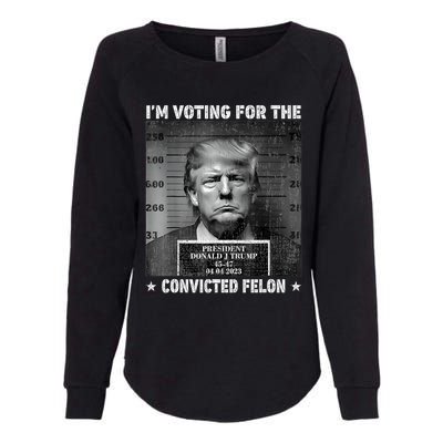 IM Voting For The Convicted Felon Funny Trump 2024 Womens California Wash Sweatshirt