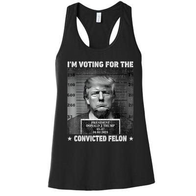 IM Voting For The Convicted Felon Funny Trump 2024 Women's Racerback Tank