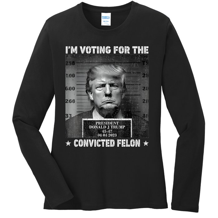 IM Voting For The Convicted Felon Funny Trump 2024 Ladies Long Sleeve Shirt