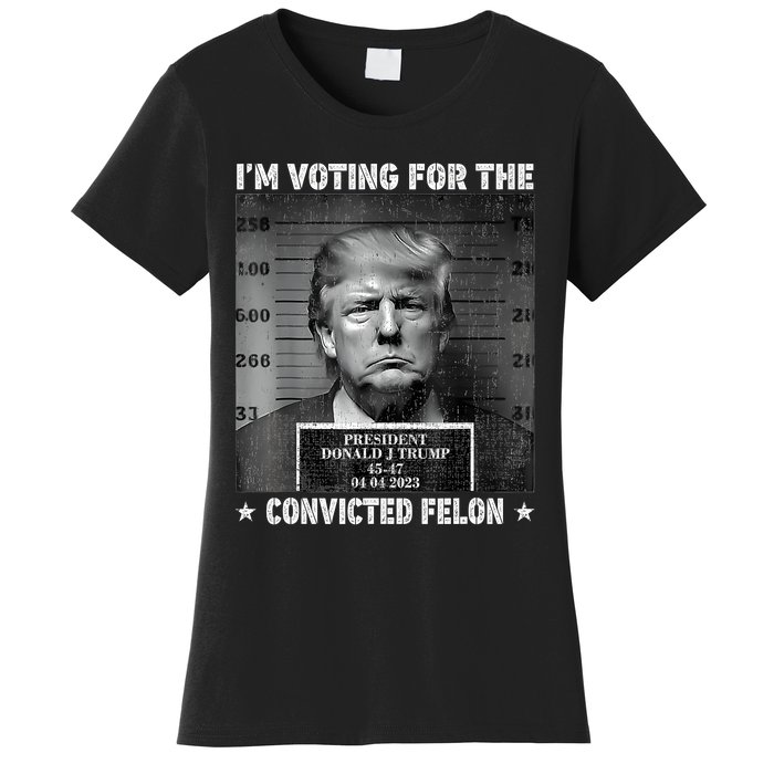 IM Voting For The Convicted Felon Funny Trump 2024 Women's T-Shirt