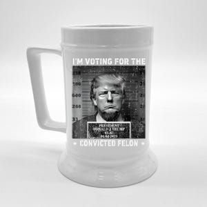 IM Voting For The Convicted Felon Funny Trump 2024 Beer Stein