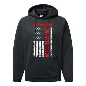 Im Voting For The Convicted Felon 2024 Usa Flag Performance Fleece Hoodie