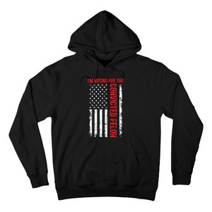 Im Voting For The Convicted Felon 2024 Usa Flag Hoodie