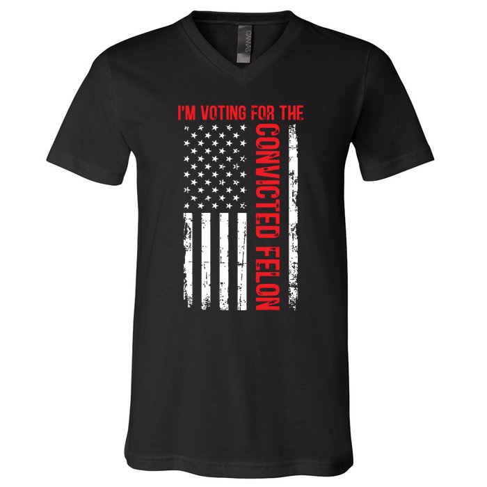 Im Voting For The Convicted Felon 2024 Usa Flag V-Neck T-Shirt