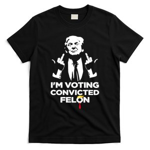 Im Voting For The Convicted Felon Funny Pro Trump 2024 T-Shirt