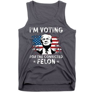 Im Voting For The Convicted Felon Funny Donald Trump 2024 Tank Top