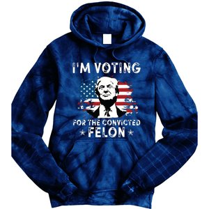 Im Voting For The Convicted Felon Funny Donald Trump 2024 Tie Dye Hoodie