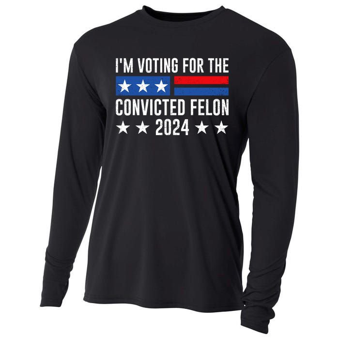 Im Voting For The Convicted Felon Trump Convicted Felon 2024 Cooling Performance Long Sleeve Crew