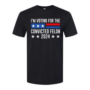 Im Voting For The Convicted Felon Trump Convicted Felon 2024 Softstyle CVC T-Shirt