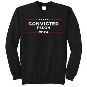 IM Voting For The Convicted Felon 2024 Tall Sweatshirt