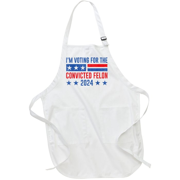 Im Voting For The Convicted Felon Trump Convicted Felon 2024 Full-Length Apron With Pockets