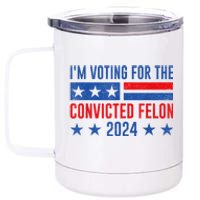 Im Voting For The Convicted Felon Trump Convicted Felon 2024 12 oz Stainless Steel Tumbler Cup