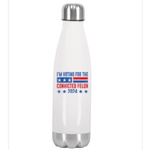 Im Voting For The Convicted Felon Trump Convicted Felon 2024 Stainless Steel Insulated Water Bottle