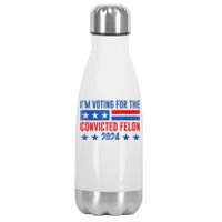 Im Voting For The Convicted Felon Trump Convicted Felon 2024 Stainless Steel Insulated Water Bottle