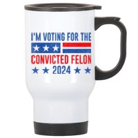 Im Voting For The Convicted Felon Trump Convicted Felon 2024 Stainless Steel Travel Mug