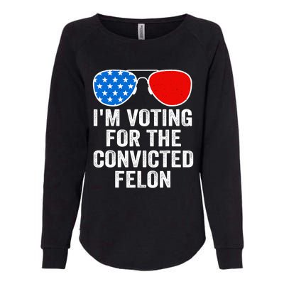 Im Voting For The Convicted Felon Funny Pro 2024 Womens California Wash Sweatshirt