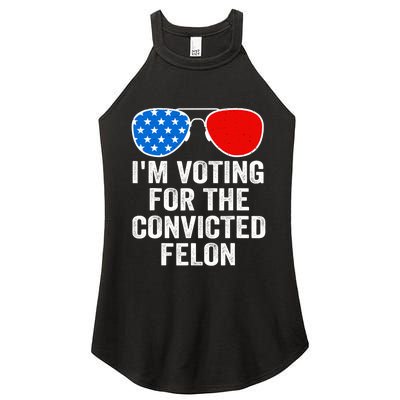 Im Voting For The Convicted Felon Funny Pro 2024 Women's Perfect Tri Rocker Tank