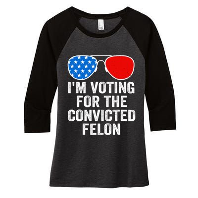 Im Voting For The Convicted Felon Funny Pro 2024 Women's Tri-Blend 3/4-Sleeve Raglan Shirt