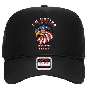 IM Voting For The Convicted Felon Funny Pro Trump 2024 High Crown Mesh Back Trucker Hat