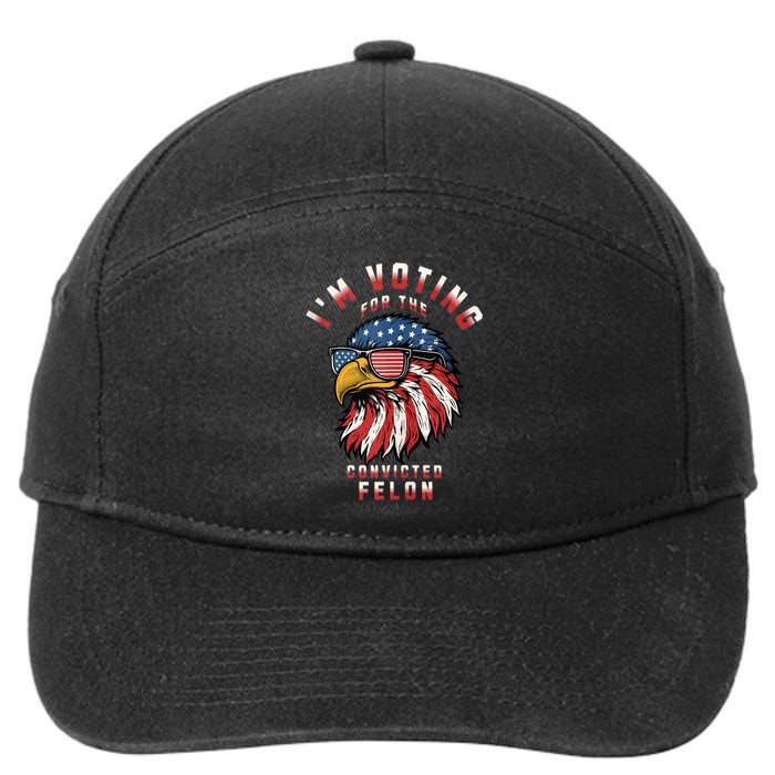 IM Voting For The Convicted Felon Funny Pro Trump 2024 7-Panel Snapback Hat