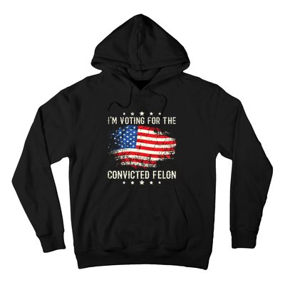 Im Voting For The Convicted Felon Funny Retro American Flag Hoodie