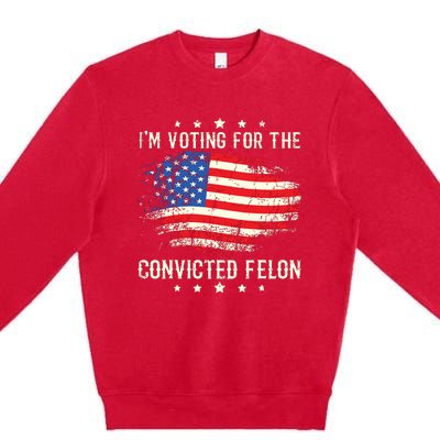 Im Voting For The Convicted Felon Funny Retro American Flag Premium Crewneck Sweatshirt