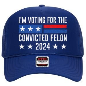 IM Voting Felon 2024 Voting For FeloniM Voting Felon High Crown Mesh Back Trucker Hat