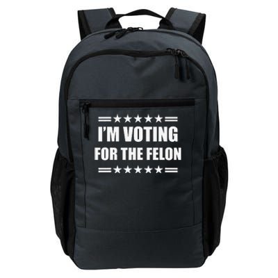 IM Voting For A Felon Daily Commute Backpack